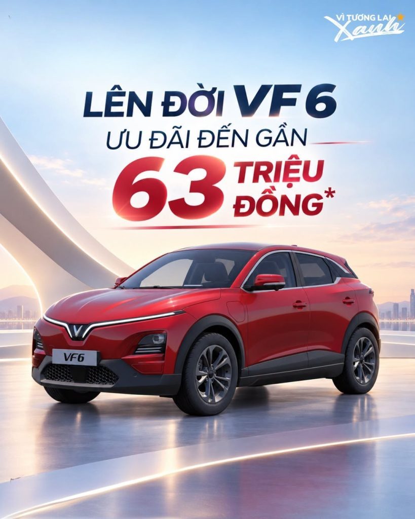 LÊN ĐỜI VF 6, ƯU ĐÃI ĐẾN GẦN 63 TRIỆU ĐỒNG LÊN ĐỜI VF 6